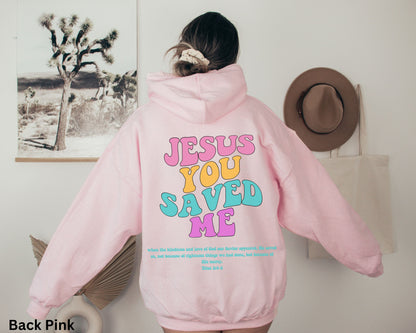 Jesus You Saved Me Hoodie