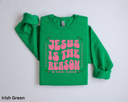 Jesus Is The Reason In Every Season Sweatshirt