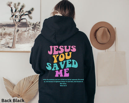 Jesus You Saved Me Hoodie