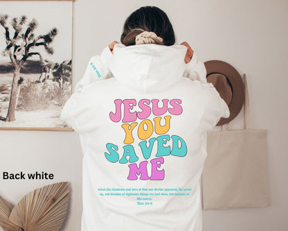 Jesus You Saved Me Hoodie