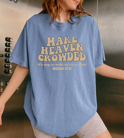 Make Heaven Crowded T-Shirt