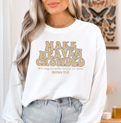 Make Heaven Crowded Sweatshirt