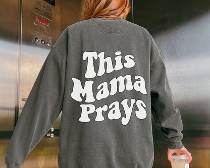 This Mama Prays Sweatshirt