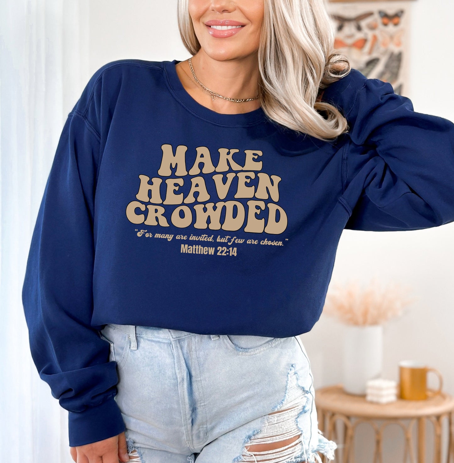 Make Heaven Crowded Sweatshirt