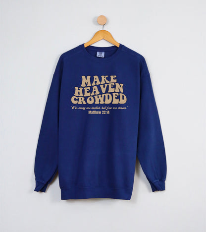 Make Heaven Crowded Sweatshirt