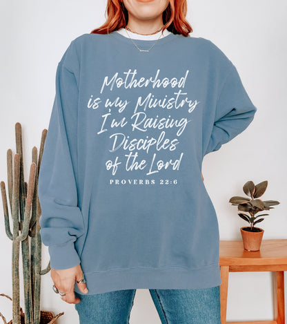 Motherhood Is My Ministry, I'm Raising Disciples Sweatshirt (Front Print)