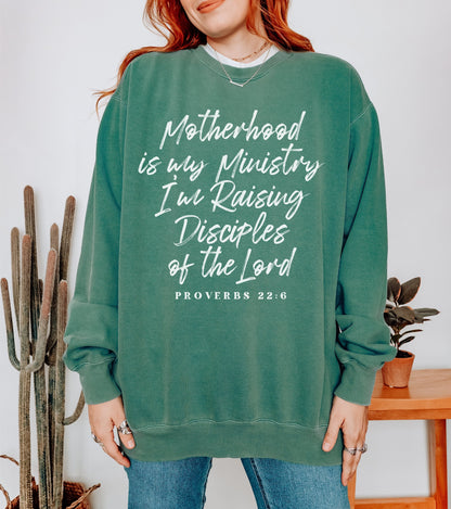 Motherhood Is My Ministry, I'm Raising Disciples Sweatshirt (Front Print)