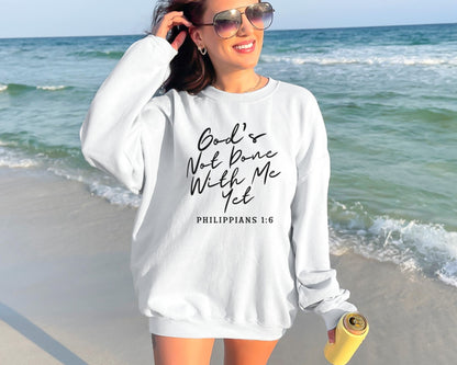 God's Not Done With Me Sweatshirt