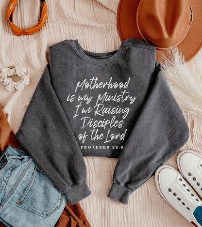 Motherhood Is My Ministry, I'm Raising Disciples Sweatshirt (Front Print)