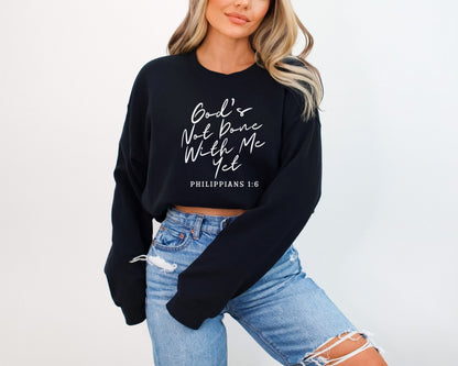 God's Not Done With Me Sweatshirt