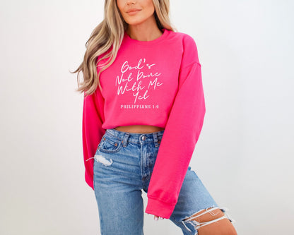 God's Not Done With Me Sweatshirt