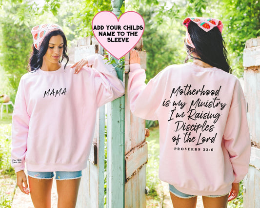 Custom Motherhood Is My Ministry, I'm Raising Disciples Sweatshirt