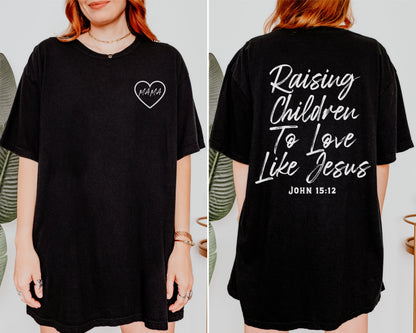 Raising Children To Love Like Jesus T-Shirt