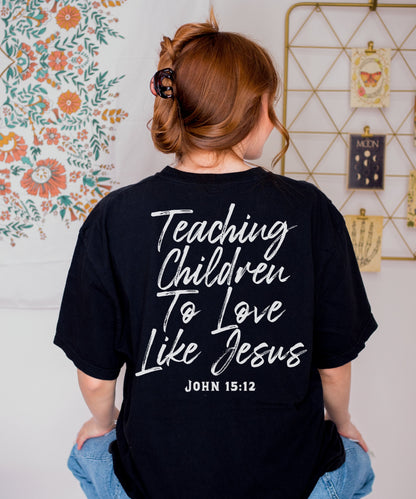 Teaching Children To Love Like Jesus T-Shirt