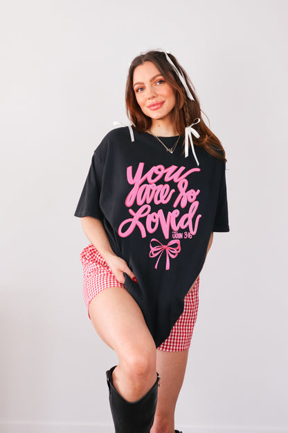 You Are So Loved T-Shirt (Front Print)